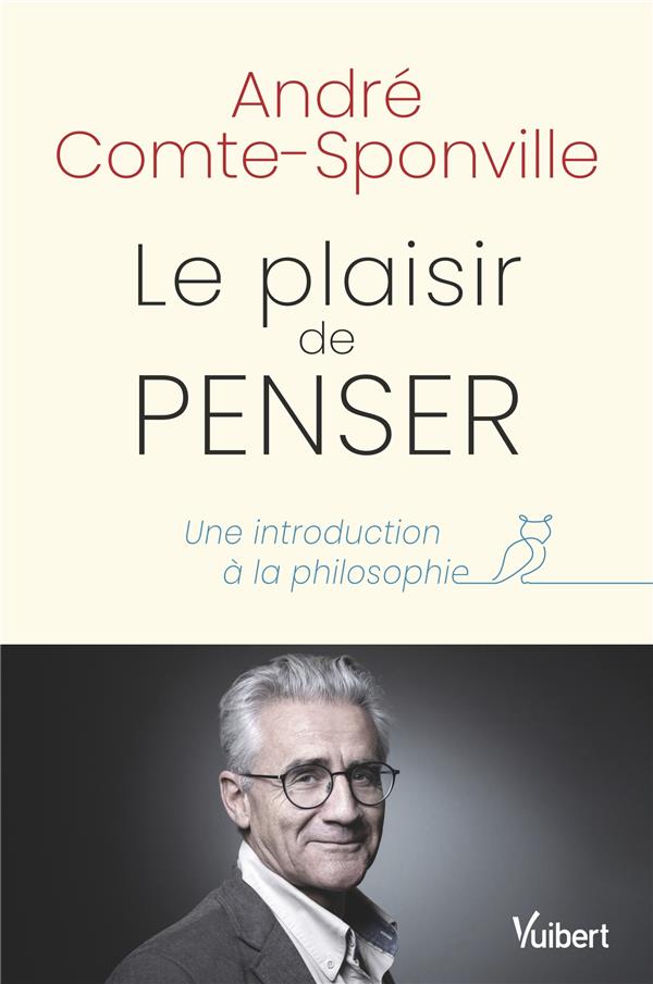 LE PLAISIR DE PENSER - UNE INTRODUCTION A LA PHILOSOPHIE