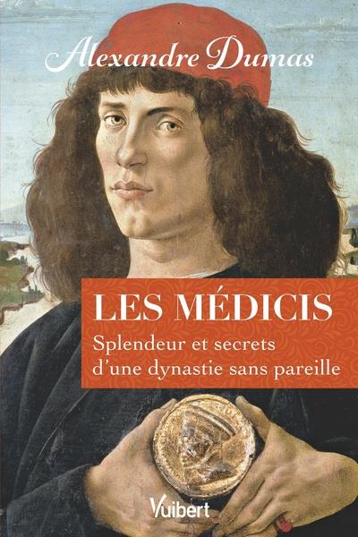 LES MEDICIS - SPLENDEUR ET SECRETS DUNE DYNASTIE SANS PAREILLE