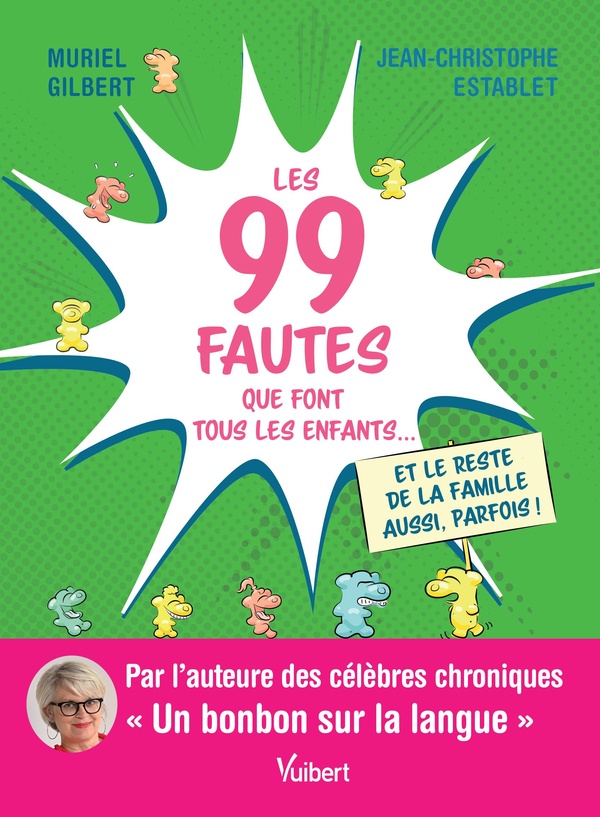 LES 99 FAUTES QUE FONT TOUS LES ENFANTS... - ET LE RESTE DE LA FAMILLE AUSSI, PARFOIS !