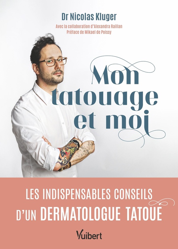 MON TATOUAGE ET MOI - LES INDISPENSABLES CONSEILS DUN DERMATOLOGUE TATOUE