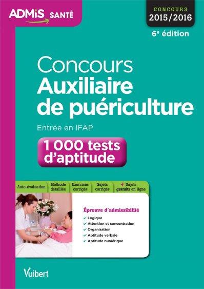 CONCOURS AUXILIAIRE DE PUERICULTURE - ENTREE EN IFAP - 1 000 TESTS D'APTITUDE - CONCOURS 2016