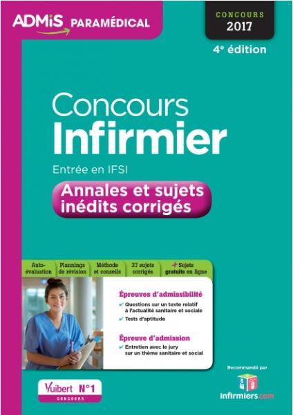 CONCOURS INFIRMIER - ENTREE EN IFSI - ANNALES ET SUJETS INEDITS CORRIGES - CONCOURS 2017