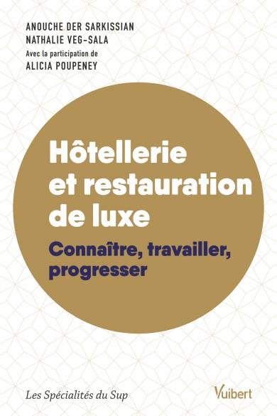 HOTELLERIE ET RESTAURATION DE LUXE - CONNAITRE, TRAVAILLER, PROGRESSER