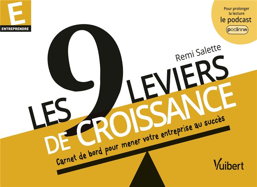 LES 9 LEVIERS DE CROISSANCE - DECUPLEZ VOS CHANCES DE REUSSITE !