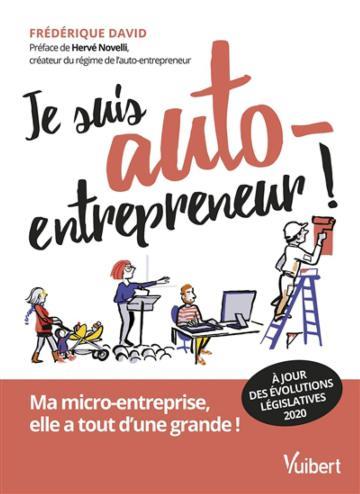 JE SUIS AUTO-ENTREPRENEUR ! - MA MICRO-ENTREPRISE, ELLE A TOUT D'UNE GRANDE