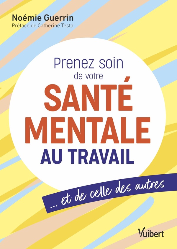 PRENEZ SOIN DE VOTRE SANTE MENTALE AU TRAVAIL ET DE CELLE DES AUTRES