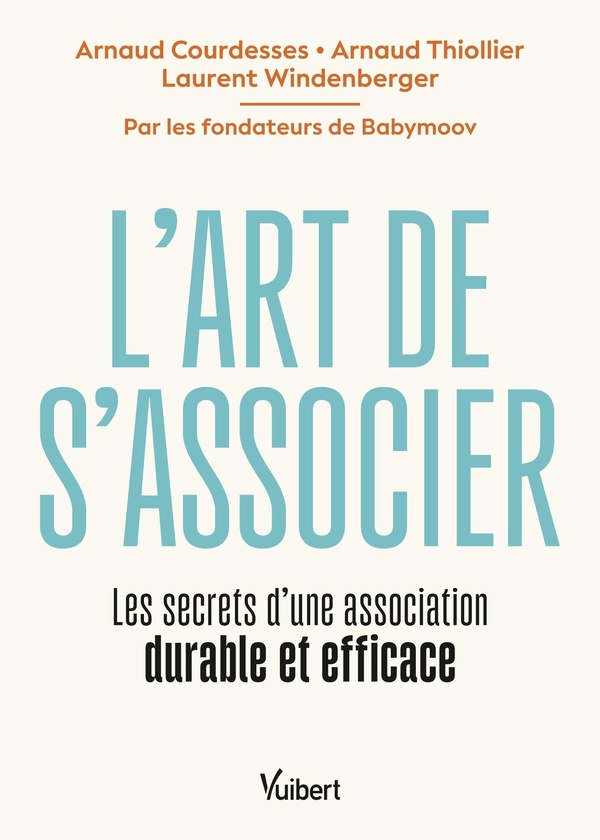 L'ART DE S'ASSOCIER - LES SECRETS DUNE ASSOCIATION DURABLE ET EFFICACE