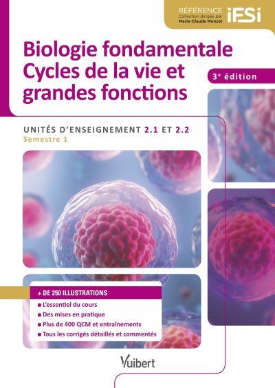 BIOLOGIE FONDAMENTALES. CYCLES DE LA VIE ET GRANDES FONCTIONS IFSI