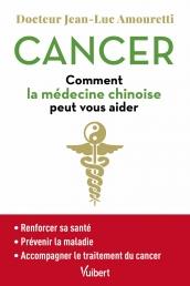 CANCER : COMMENT LA MEDECINE CHINOISE PEUT VOUS AIDER - SE MAINTENIR EN BONNE SANTE - PREVENIR LA MA