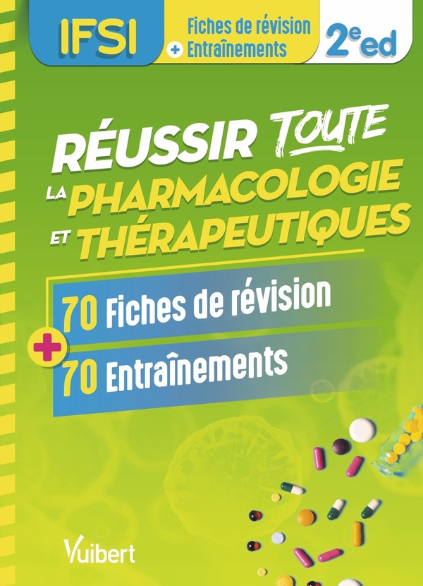 REUSSIR TOUTE LA PHARMACOLOGIE ET THERAPEUTIQUES EN 70 FICHES DE REVISION ET 70 ENTRAINEMENTS - UE 2