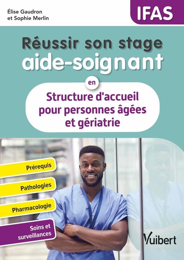 REUSSIR SON STAGE AIDE-SOIGNANT EN STRUCTURE D'ACCUEIL POUR PERSONNES AGEES ET GERIATRIE - PATHOLOGI