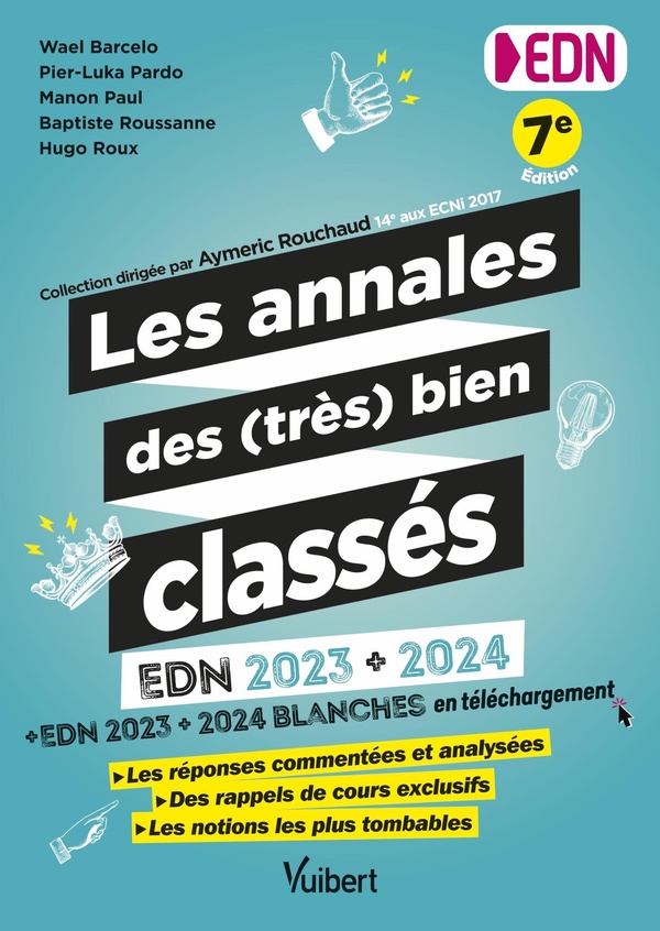 LES ANNALES DES (TRES) BIEN CLASSES - EDN 2023 ET 2024 : TOUTES LES QUESTIONS COMMENTEES, CORRIGEES