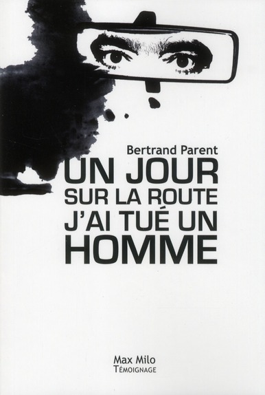 LE JOUR OU J'AI TUE UN HOMME. DITES NON A LA VIOLENCE ROUTIERE