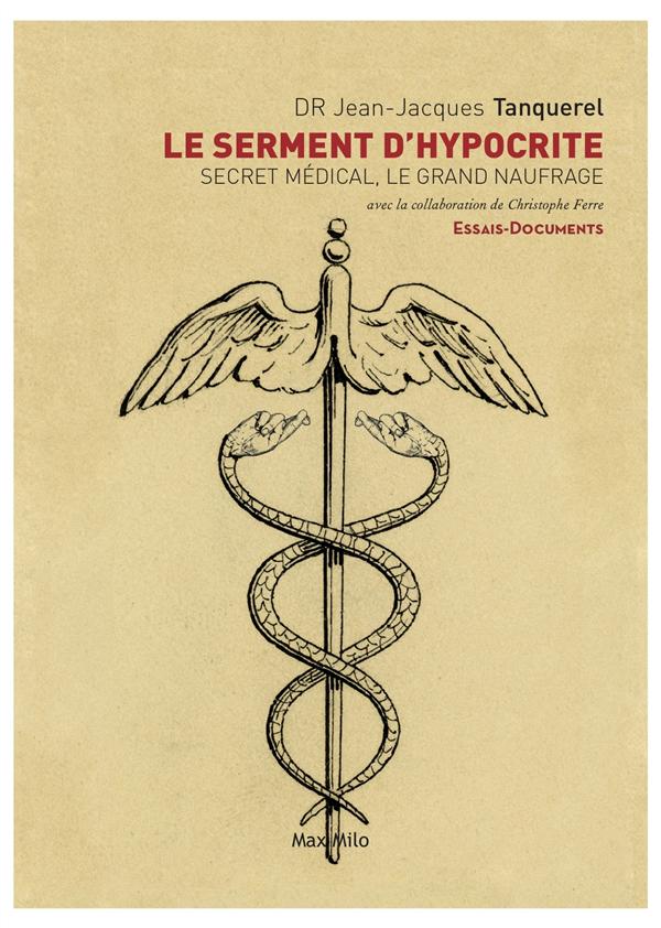 LE SERMENT D'HYPOCRITE - SECRET MEDICAL, LE GRAND NAUFRAGE