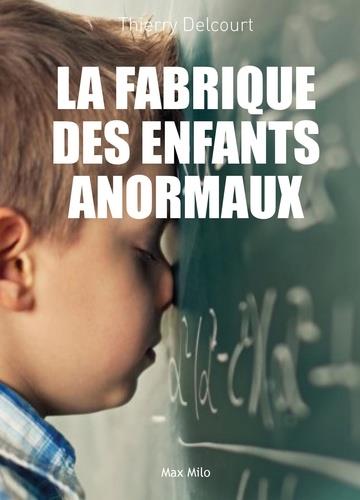 LA FABRIQUE DES ENFANTS ANORMAUX