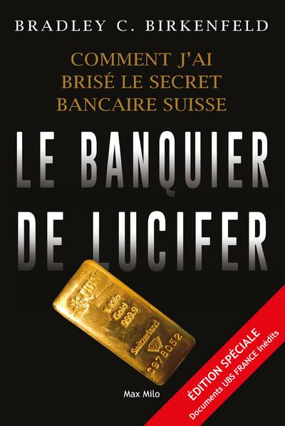 LE BANQUIER DE LUCIFER - COMMENT J'AI BRISE LE SECRET BANCAIRE SUISSE