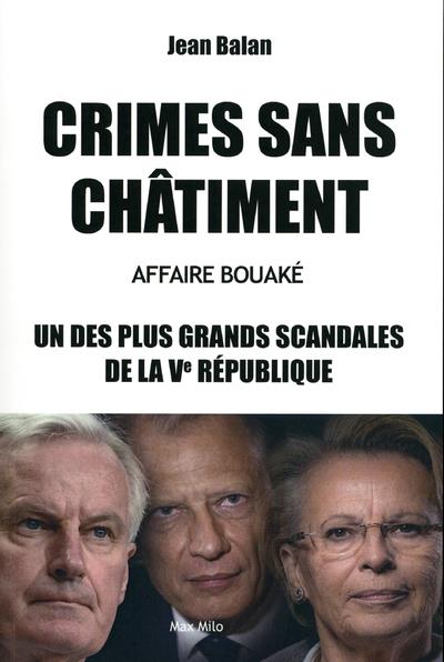 CRIMES SANS CHATIMENT - AFFAIRE BOUAKE, L'UN DES PLUS GRANDS SCANDALES DE LA VE REPUBLIQUE