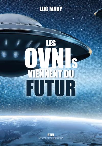 LES OVNIS VIENNENT-ILS DU FUTUR ?