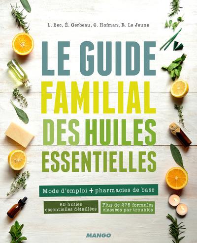 LE GUIDE FAMILIAL DES HUILES ESSENTIELLES