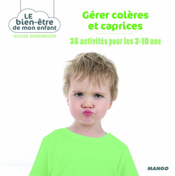 GERER COLERES ET CAPRICES - 35 ACTIVITES POUR LES 3-10 ANS