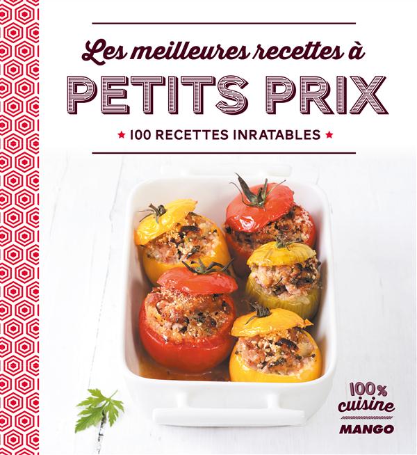 LES MEILLEURES RECETTES A PETITS PRIX - 100 RECETTES INRATABLES