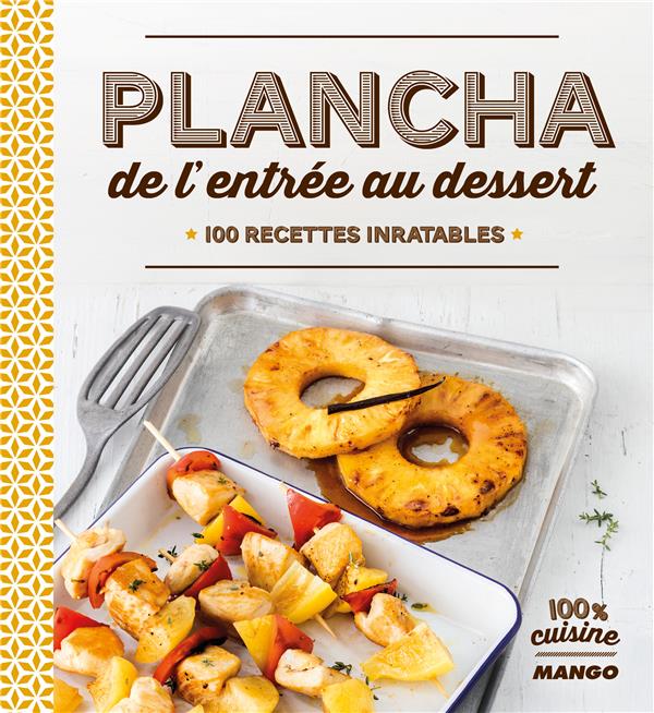 PLANCHA DE L'ENTREE AU DESSERT - 100 RECETTES INRATABLES