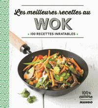 LES MEILLEURES RECETTES AU WOK - 100 RECETTES INRATABLES