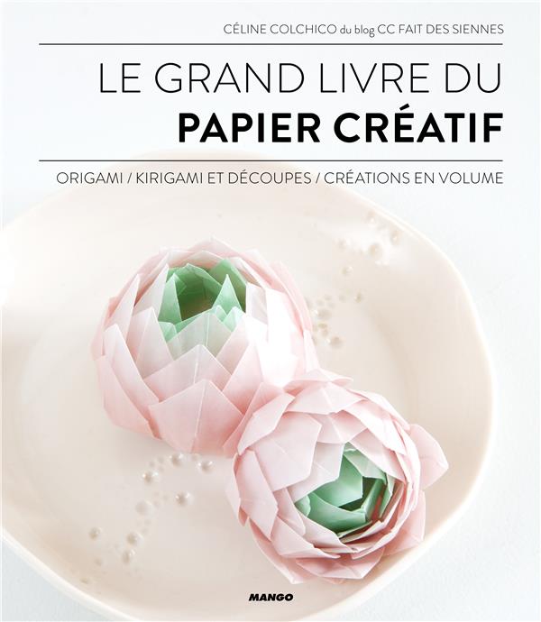 LE GRAND LIVRE DU PAPIER CREATIF