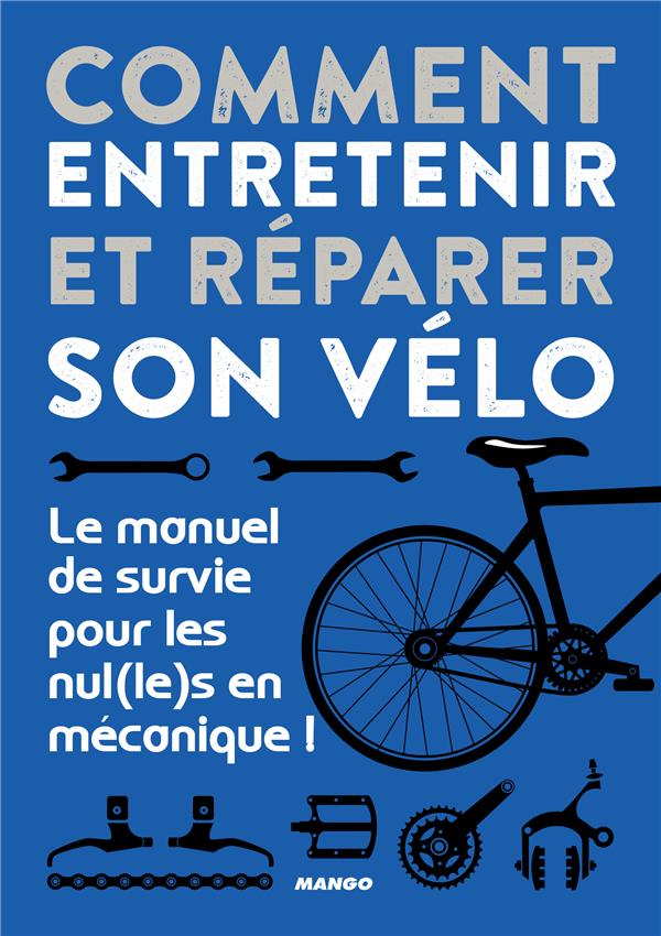 COMMENT ENTRETENIR ET REPARER SON VELO