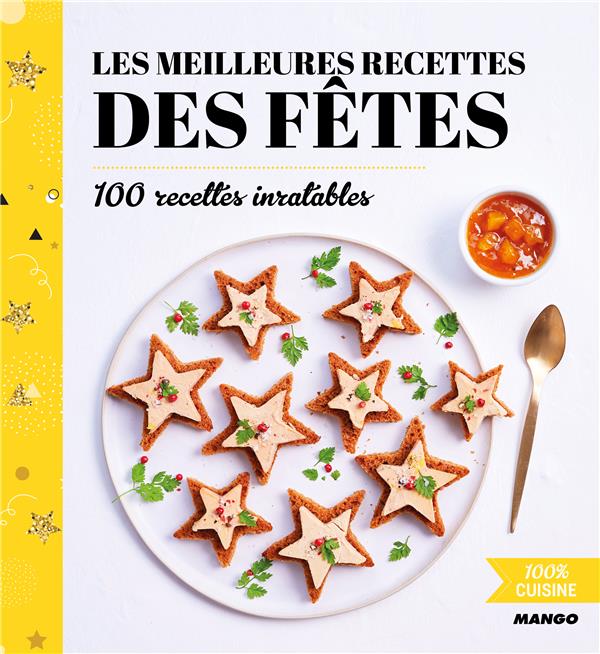 LES MEILLEURES RECETTES DES FETES - 100 RECETTES INRATABLES