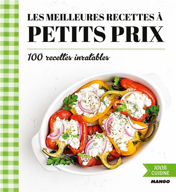 LES MEILLEURES RECETTES A PETITS PRIX - 100 RECETTES INRATABLES