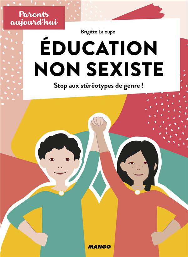 EDUCATION NON SEXISTE - STOP AUX STEREOTYPES DE GENRE !