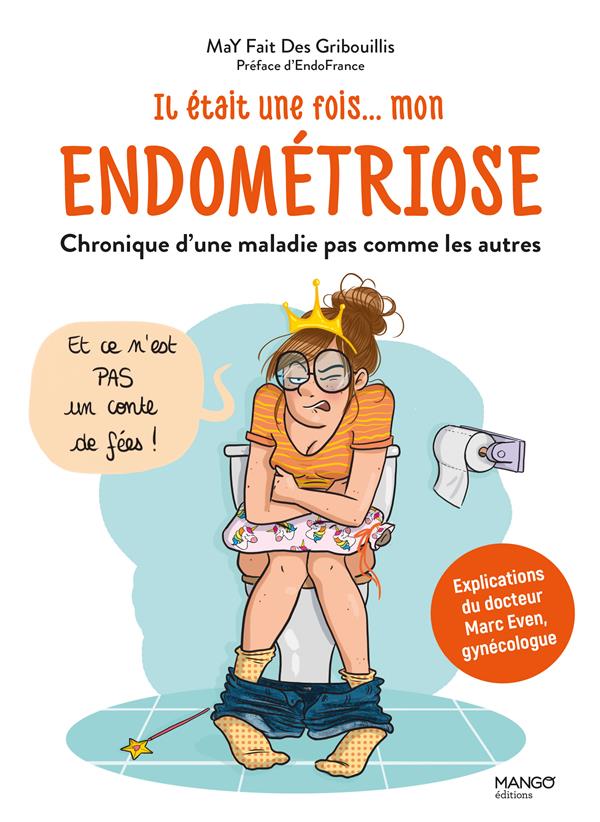 IL ETAIT UNE FOIS... MON ENDOMETRIOSE . CHRONIQUE D'UNE MALADIE PAS COMME LES AUTRES