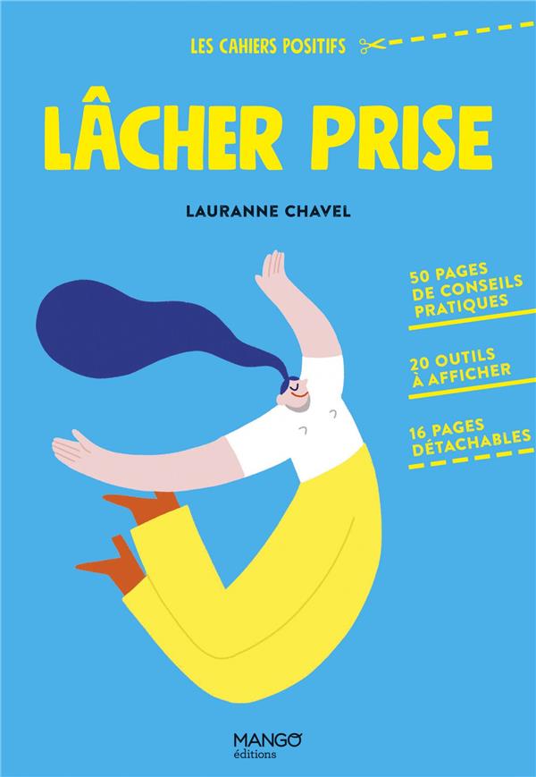 LACHER PRISE. 50 PAGES DE CONSEILS PRATIQUES, 20 OUTILS A AFFICHER, 16 PAGES DETACHABLES