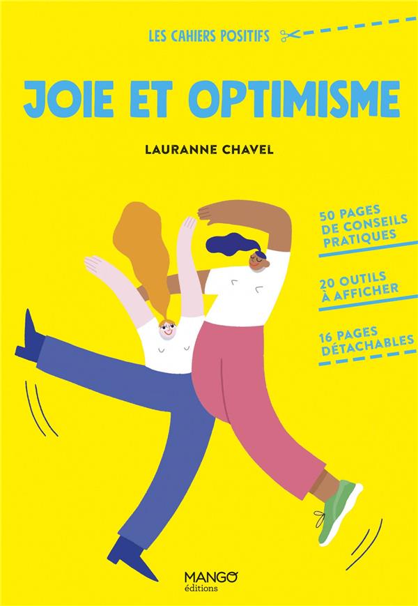JOIE ET OPTIMISME. 50 PAGES DE CONSEILS PRATIQUES, 20 OUTILS A AFFICHER, 16 PAGES DETACHABLES