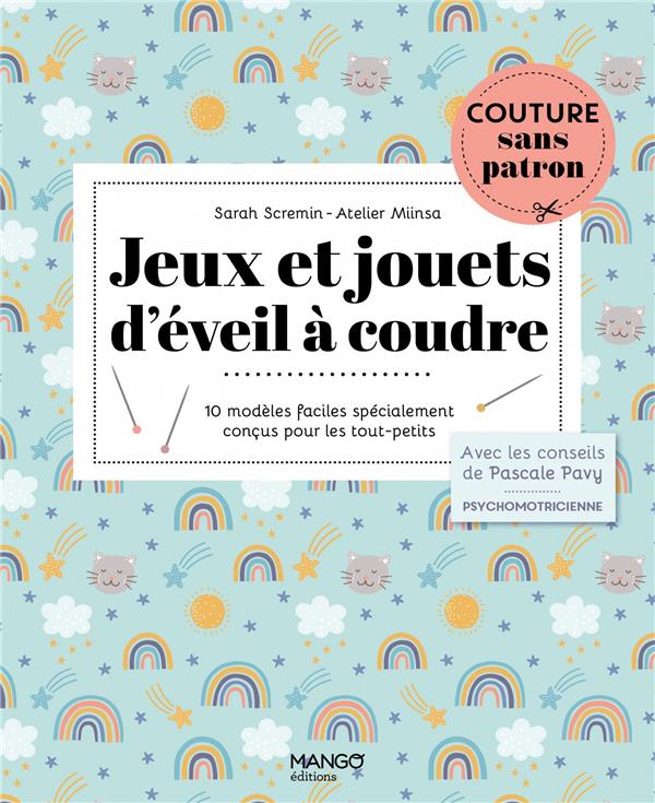 JEUX ET JOUETS D'EVEIL A COUDRE. 10 MODELES ADAPTES AUX TOUT-PETITS
