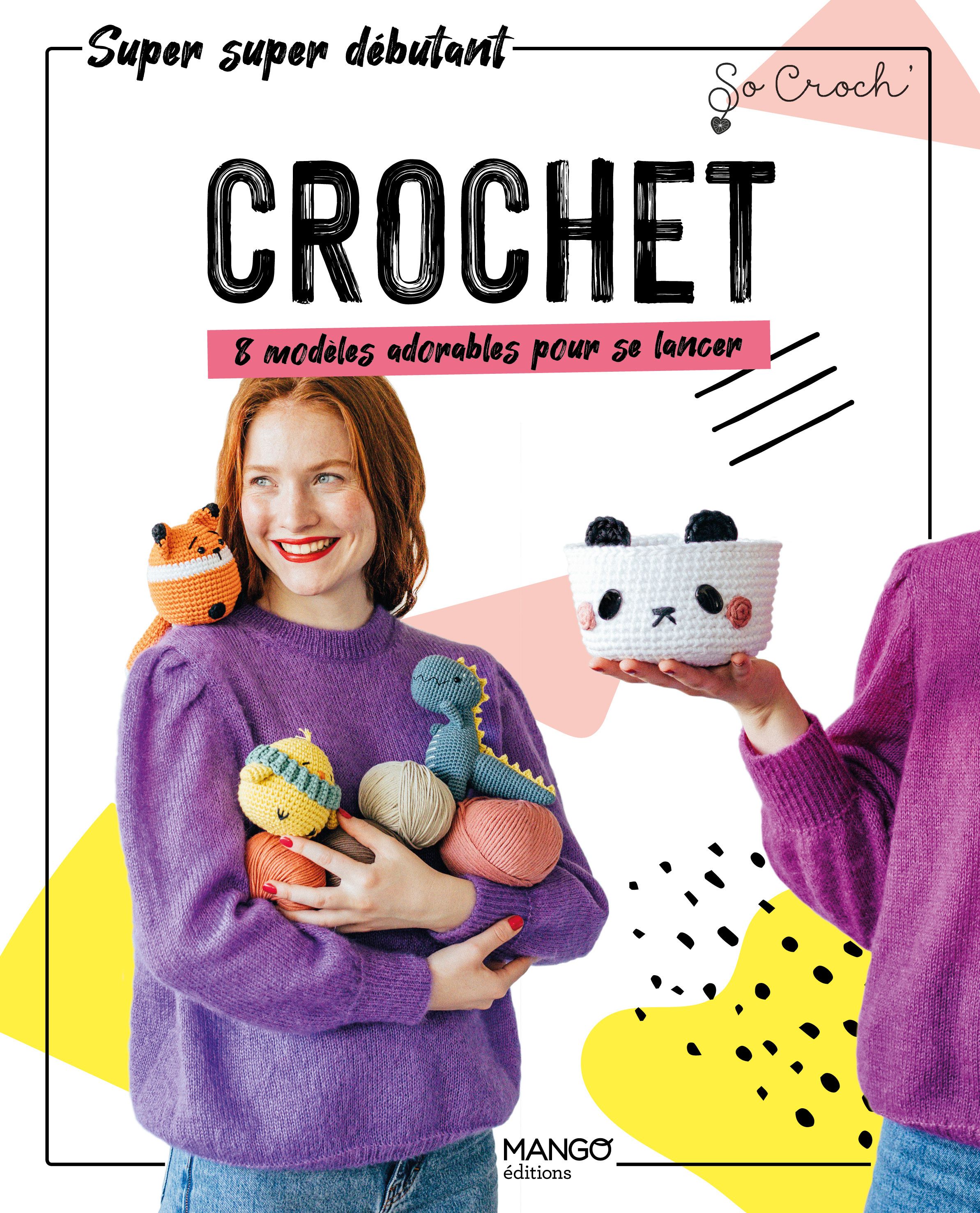 CROCHET. 10 MODELES ADORABLES POUR SE LANCER