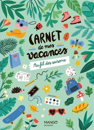 CARNET DE MES VACANCES - AU FIL DES SAISONS