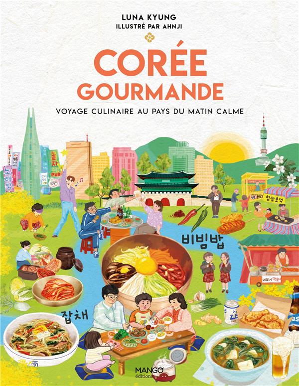 COREE GOURMANDE - VOYAGE CULINAIRE AU PAYS DU MATIN CALME