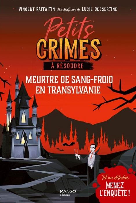 PETITS CRIMES A RESOUDRE - MEURTRE DE SANG-FROID EN TRANSYLVANIE - TEL UN DETECTIVE, MENEZ L'ENQUETE