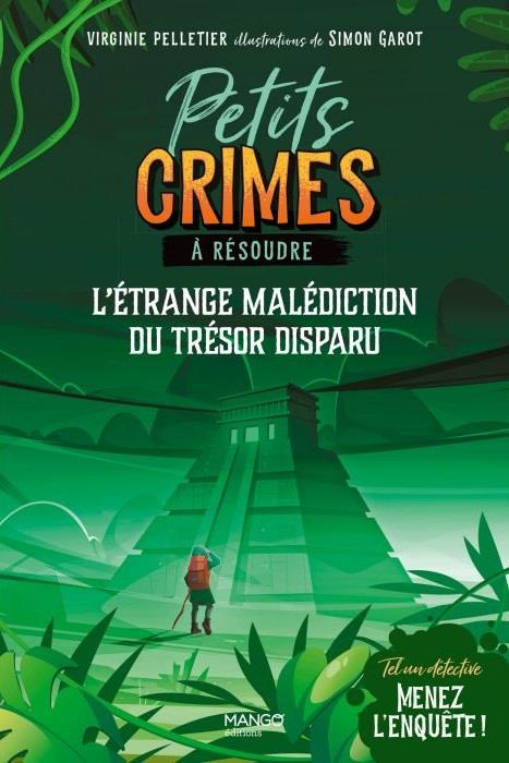 PETITS CRIMES A RESOUDRE - L'ETRANGE MALEDICTION DU TRESOR DISPARU - TEL UN DETECTIVE, MENEZ L'ENQUE