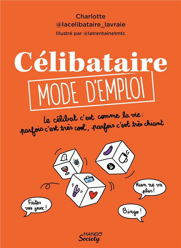 CELIBATAIRE MODE D'EMPLOI - LE CELIBAT C'EST COMME LA VIE : PARFOIS C'EST TRES COOL, PARFOIS C'EST T