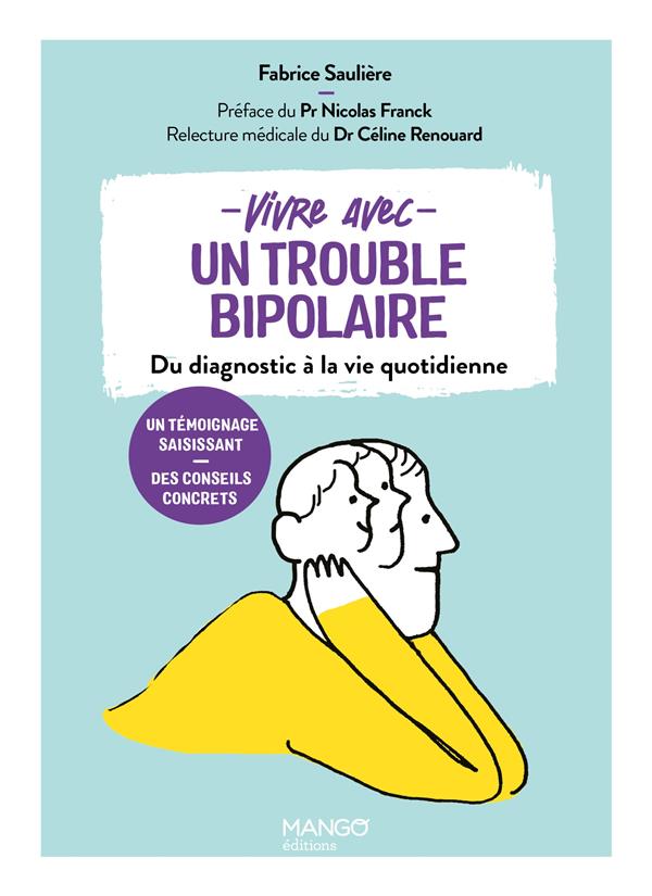 VIVRE AVEC UN TROUBLE BIPOLAIRE - DU DIAGNOSTIC A LA VIE QUOTIDIENNE