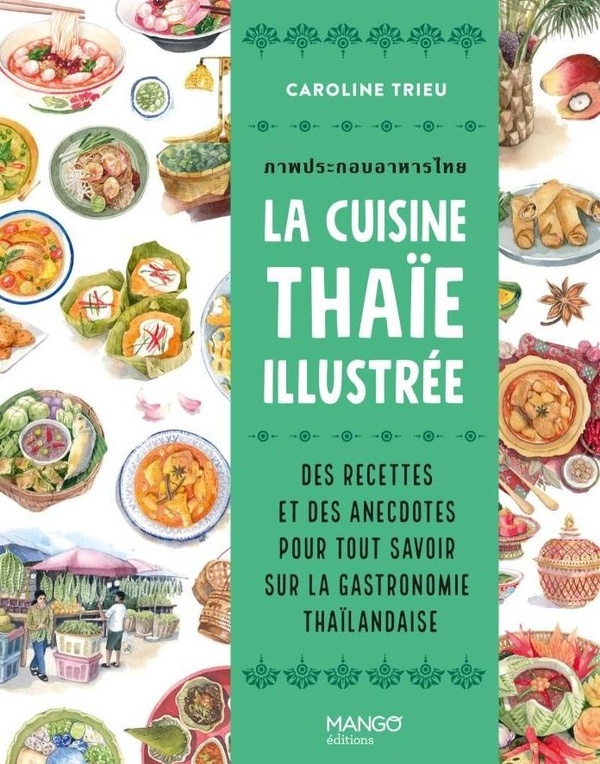 LA CUISINE THAIE ILLUSTREE - DES RECETTES ET DES ANECDOTES POUR TOUT SAVOIR SUR LA CULTURE GASTRONOM