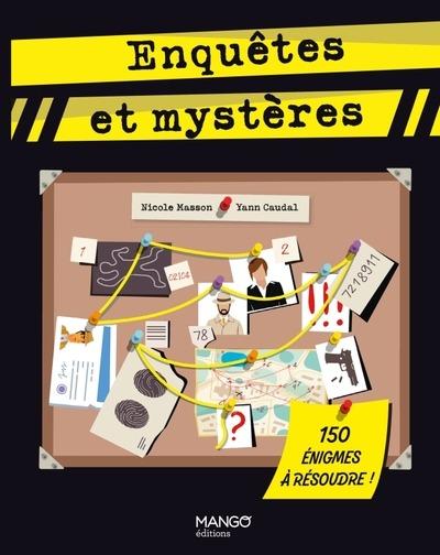 ENQUETES ET MYSTERES - 150 ENIGMES A RESOUDRE !