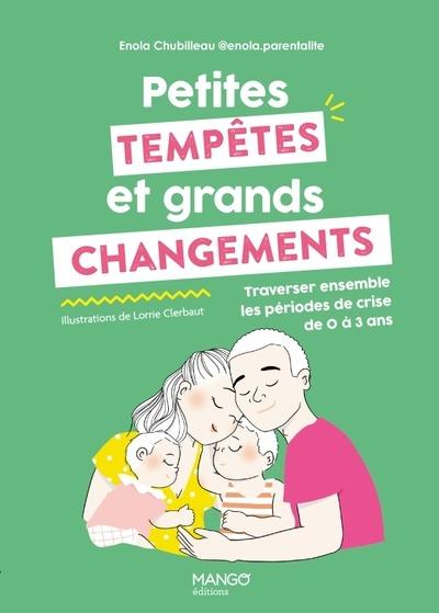 PETITES TEMPETES ET GRANDS CHANGEMENTS - TRAVERSER ENSEMBLE LES PERIODES DE CRISE DE 0 A 3 ANS