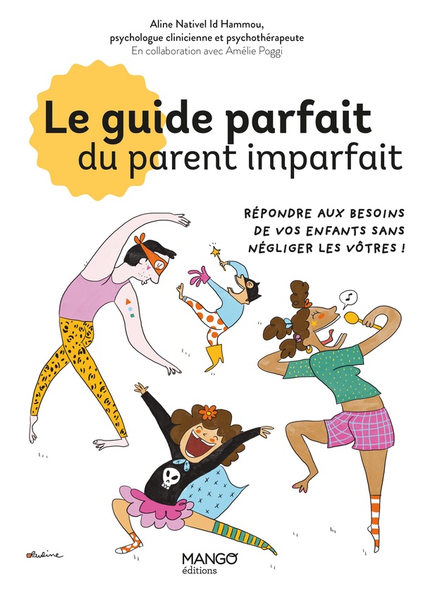 LE GUIDE PARFAIT DU PARENT IMPARFAIT - REPONDRE AUX BESOINS DE VOS ENFANTS... SANS NEGLIGER LES VOTR