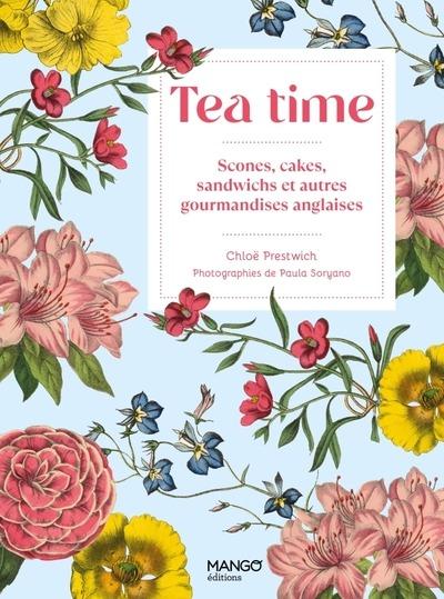 TEA TIME - SCONES, CAKES, SANDWICHS ET AUTRES GOURMANDISES ANGLAISES