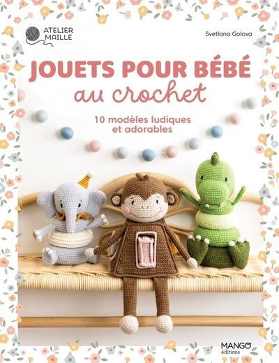 JOUETS POUR BEBE AU CROCHET - 10 MODELES LUDIQUES ET ADORABLES