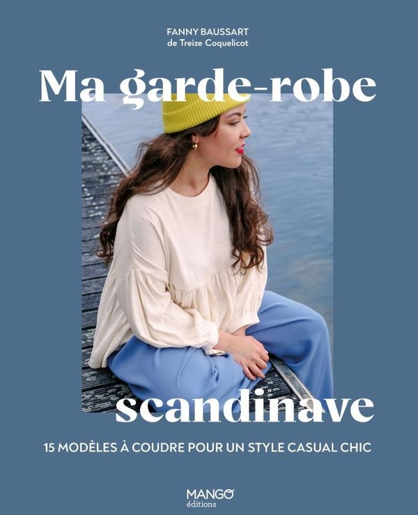 MA GARDE-ROBE SCANDINAVE - 15 MODELES A COUDRE POUR UN STYLE CASUAL CHIC